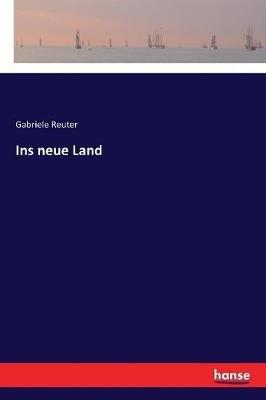 Ins neue Land - Gabriele Reuter - cover