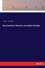 Die griechische Tänzerin, und andere Novellen