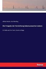 Die Freigabe der Vernichtung lebensunwerten Lebens: Ihr Maß und ihre Form, Zweite Auflage