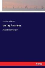 Ein Tag / Ivar Bye: Zwei Erzählungen