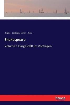 Shakespeare: Volume 1 Dargestellt im Vorträgen - Gustav Landauer,Martin Buber - cover