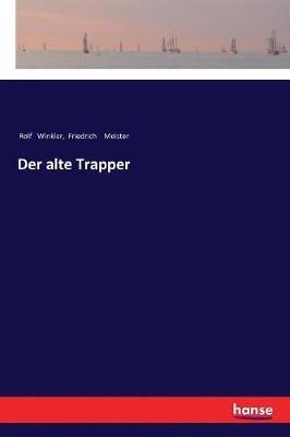 Der alte Trapper - Rolf Winkler,Friedrich Meister - cover