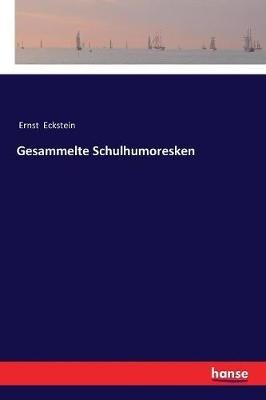 Gesammelte Schulhumoresken - Ernst Eckstein - cover