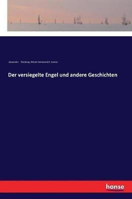 Der versiegelte Engel und andere Geschichten - Alexander Eliasberg,Nikolai Semenovich Leskov - cover