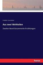 Aus zwei Weltteilen: Zweiter Band Gesammelte Erzählungen