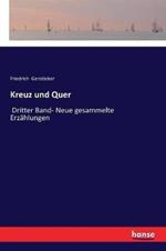 Kreuz und Quer: Dritter Band- Neue gesammelte Erzählungen