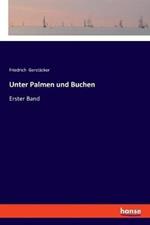 Unter Palmen und Buchen: Erster Band