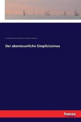 Der abenteuerliche Simplicissimus - Hans Jakob Christoph Von Grimmelshausen,Eugen Guido Kolbenheyer - cover