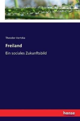 Freiland: Ein sociales Zukunftsbild - Theodor Hertzka - cover