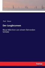 Der Jungbrunnen: Neue Märchen von einem fahrenden Schüler