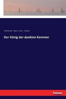 Der König der dunklen Kammer - Rabindranath Tagore,Gustav Landauer - cover