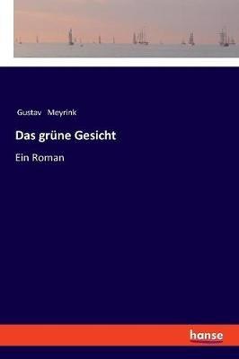 Das grüne Gesicht: Ein Roman - Gustav Meyrink - cover