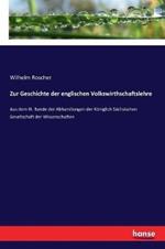 Zur Geschichte der englischen Volkswirthschaftslehre: Aus dem III. Bande der Abhandlungen der Königlich Sächsischen Gesellschaft der Wissenschaften