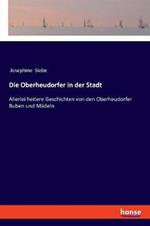 Die Oberheudorfer in der Stadt: Allerlei heitere Geschichten von den Oberheudorfer Buben und Madeln