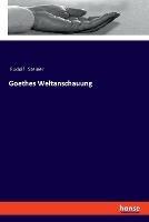 Goethes Weltanschauung - Rudolf Steiner - cover