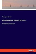 Die Bibliothek meines Oheims: Eine Genfer Novelle