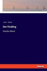 Der Findling: Zweiter Band