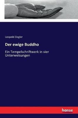 Der ewige Buddho: Ein Tempelschriftwerk in vier Unterweisungen - Leopold Ziegler - cover