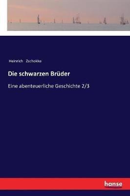 Die schwarzen Brüder: Eine abenteuerliche Geschichte 2/3 - Heinrich Zschokke - cover