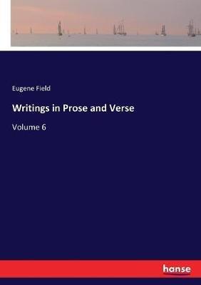 Writings in Prose and Verse: Volume 6 - Eugene Field - cover