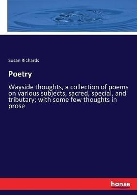 Poetry: Wayside thoughts, a collection of poems on various subjects, sacred, special, and tributary; with some few thoughts in prose - Susan Richards - cover