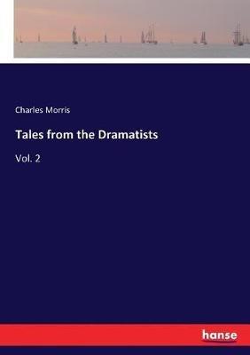 Tales from the Dramatists: Vol. 2 - Charles Morris - cover