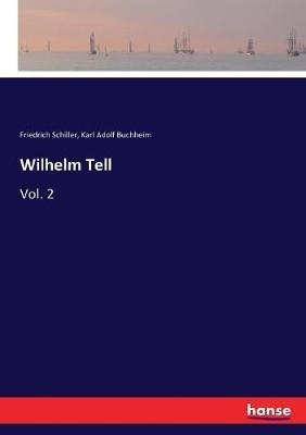 Wilhelm Tell: Vol. 2 - Friedrich Schiller,Karl Adolf Buchheim - cover