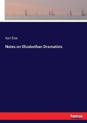 Notes on Elizabethan Dramatists - Karl Elze - cover