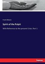Spirit of the Pulpit: With Reference to the present Crisis. Part 1