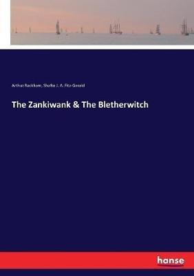 The Zankiwank and The Bletherwitch - Arthur Rackham,Shafto J a Fitz-Gerald - cover