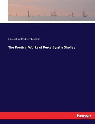 The Poetical Works of Percy Bysshe Shelley - Edward Dowden,Percy B Shelley - cover