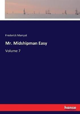 Mr. Midshipman Easy: Volume 7 - Frederick Marryat - cover