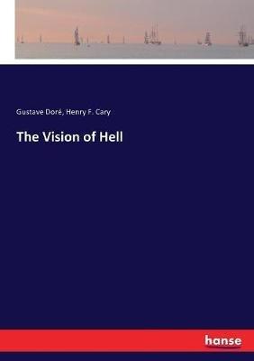 The Vision of Hell - Gustave Doré,Henry F Cary - cover