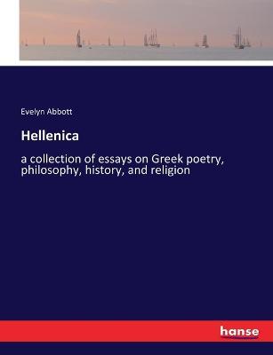 Hellenica: a collection of essays on Greek poetry, philosophy, history, and religion - Evelyn Abbott - cover