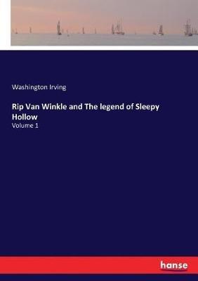 Rip Van Winkle and The legend of Sleepy Hollow: Volume 1 - Washington Irving - cover
