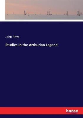 Studies in the Arthurian Legend - John Rhys - cover