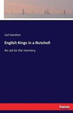 English Kings in a Nutshell: An aid to the memory