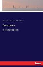 Caractacus: A dramatic poem