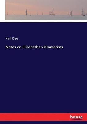 Notes on Elizabethan Dramatists - Karl Elze - cover