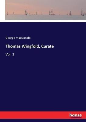 Thomas Wingfold, Curate: Vol. 3 - George MacDonald - cover