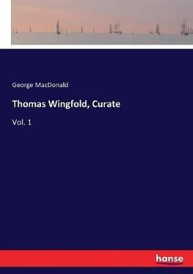 Thomas Wingfold, Curate: Vol. 1 - George MacDonald - cover