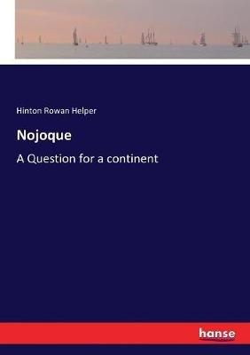 Nojoque: A Question for a continent - Hinton Rowan Helper - cover