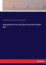 Selected Poems from the Works of the Hon. Roden Noel