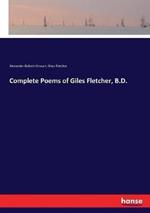 Complete Poems of Giles Fletcher, B.D.