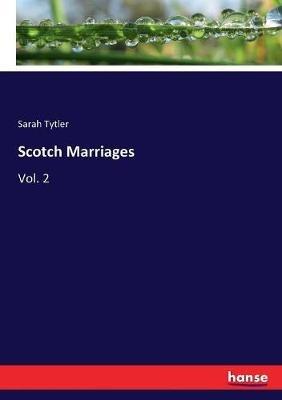 Scotch Marriages: Vol. 2 - Sarah Tytler - cover