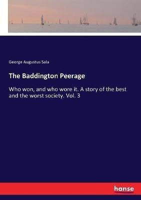 The Baddington Peerage: Who won, and who wore it. A story of the best and the worst society. Vol. 3 - George Augustus Sala - cover