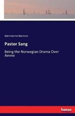 Pastor Sang: Being the Norwegian Drama Over Aevne