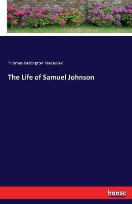 The Life of Samuel Johnson - Thomas Babington Macaulay - cover