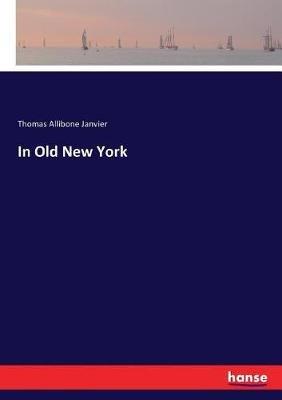 In Old New York - Thomas Allibone Janvier - cover