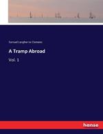 A Tramp Abroad: Vol. 1
